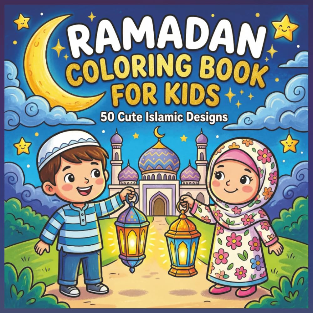 Ramadan Coloring Book for Kids: 50 Cute Islamic Designs with Mosques, Lanterns, and Crescent Moons for Fasting Month and Eid