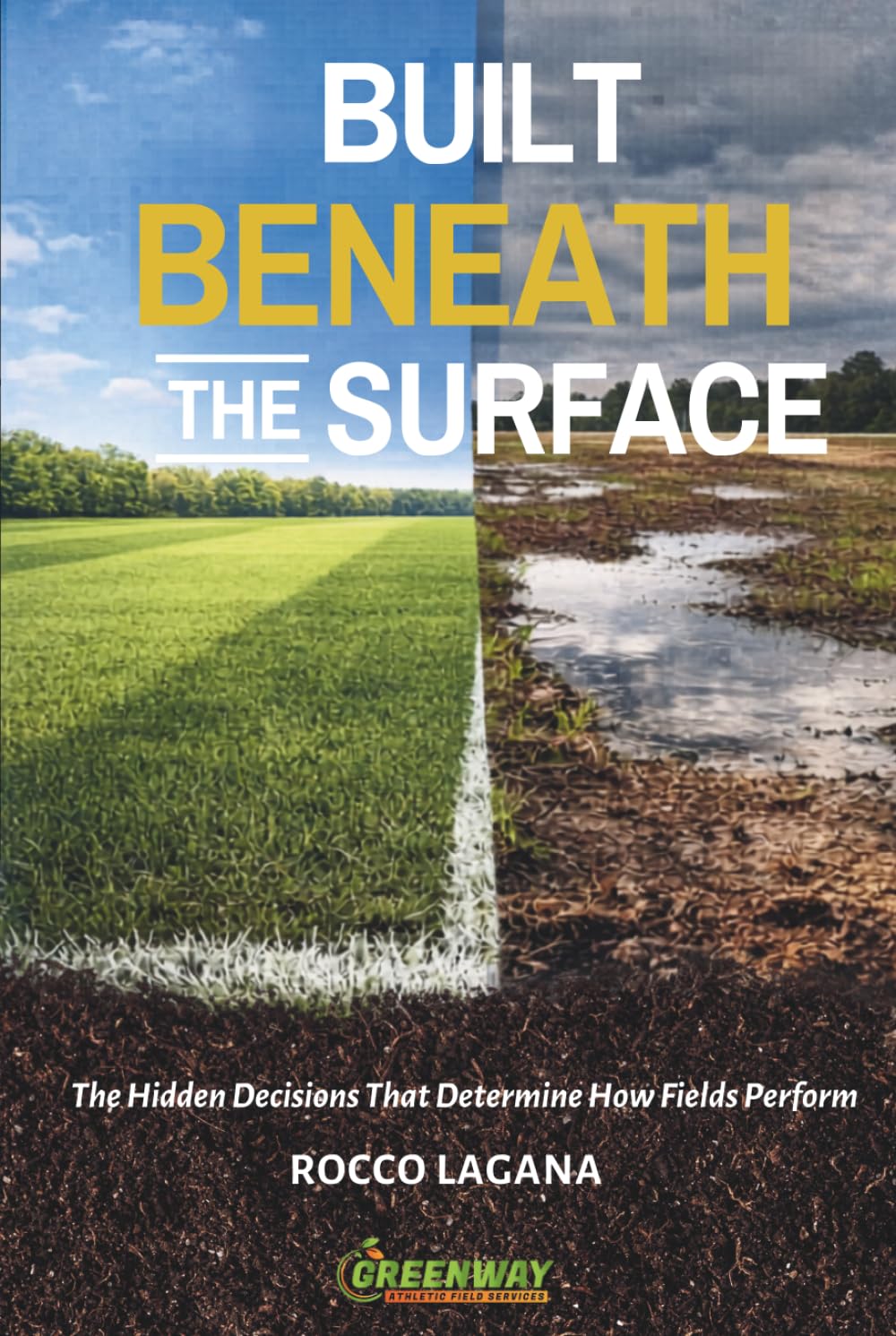 Built Beneath The Surface: The Hidden Decisions That Determine How Fields Perform