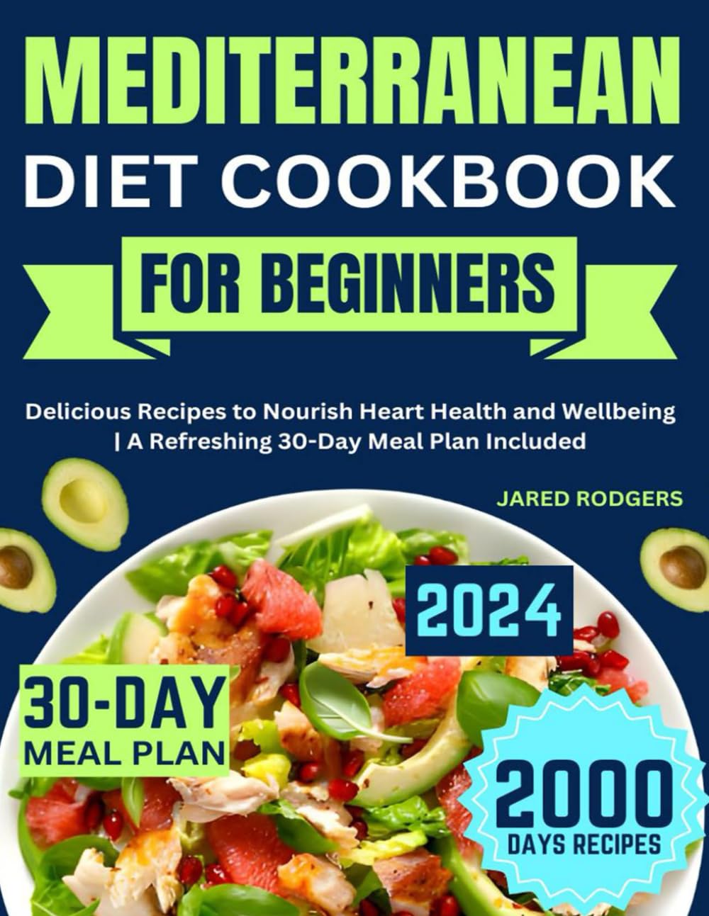 Mediterranean Diet Cookbook for Beginners: Delicious Recipes to Nourish Heart Health and Wellbeing | A Refreshing 30-Day Meal Plan Included