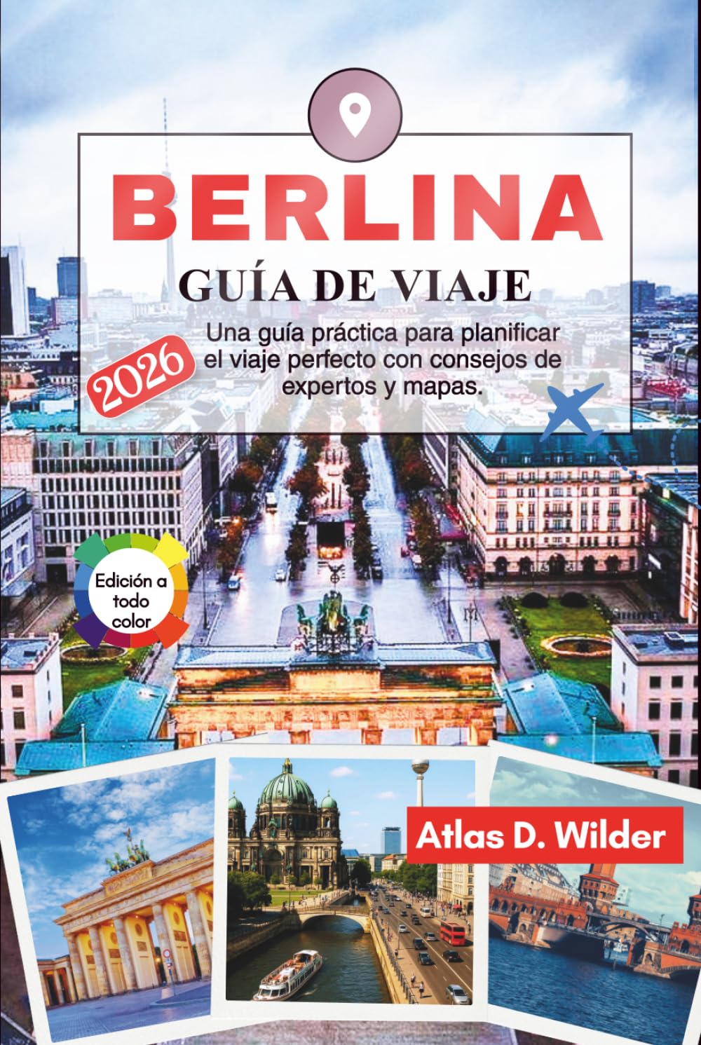 BERLINA Guía de viaje 2026: Una guía práctica para planificar el viaje perfecto con consejos de expertos y mapas.