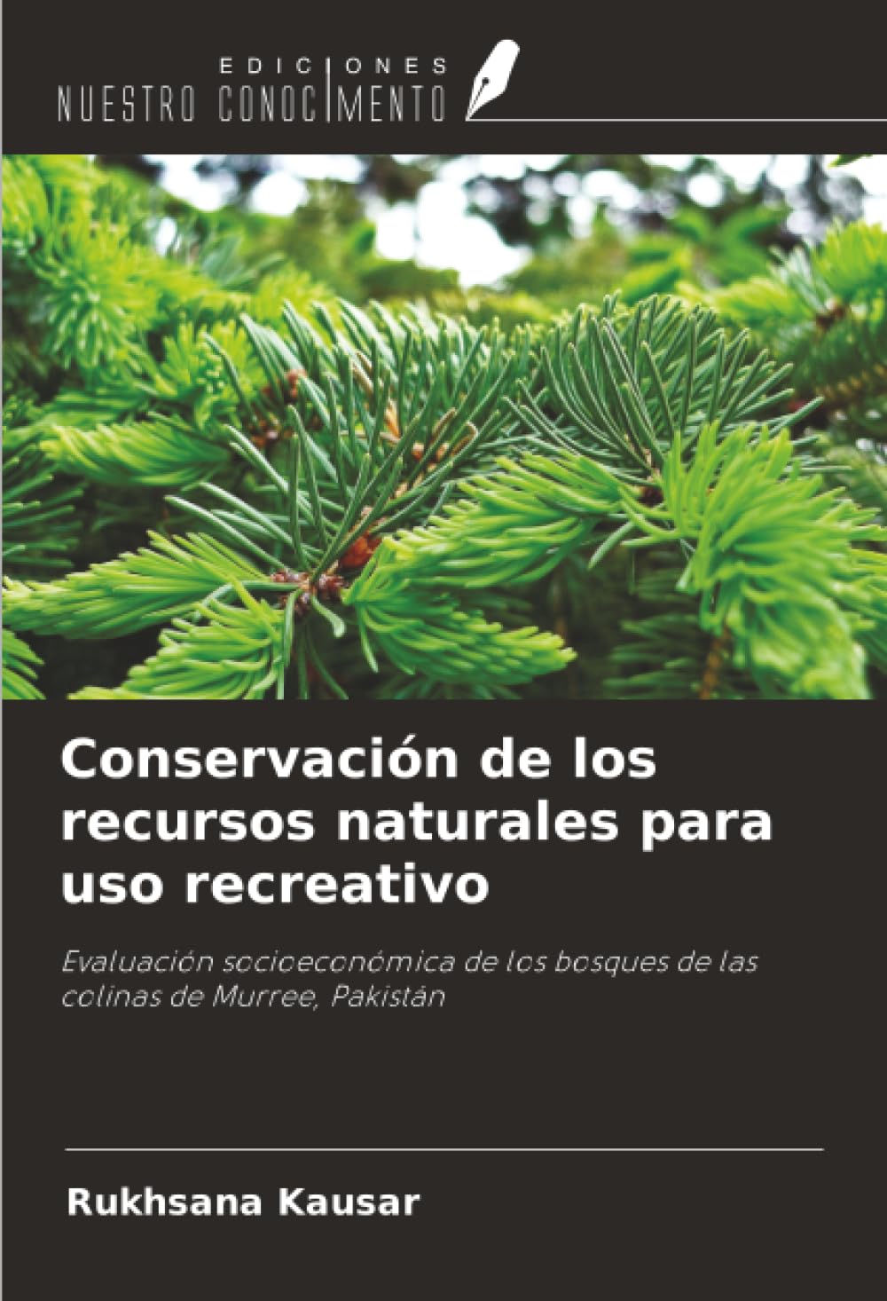 Conservación de los recursos naturales para uso recreativo: Evaluación socioeconómica de los bosques de las colinas de Murree, Pakistán