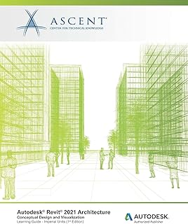 Autodesk Revit 2021 Architecture: Conceptual Design and Visualization (Imperial Units): Autodesk Authorized Publisher