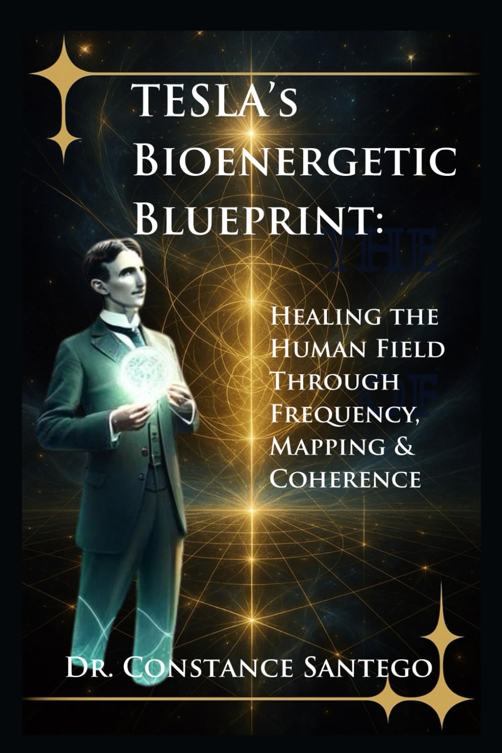 Tesla’s Bioenergetic Blueprint: Healing the Human Field Through Frequency, Mapping & Coherence