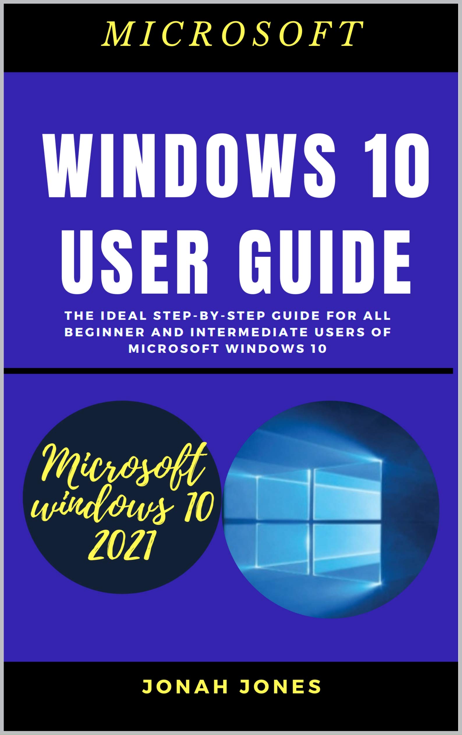 Buy WINDOWS 10 USER GUIDE : THE IDEAL STEP-BY-STEP GUIDE FOR ALL ...
