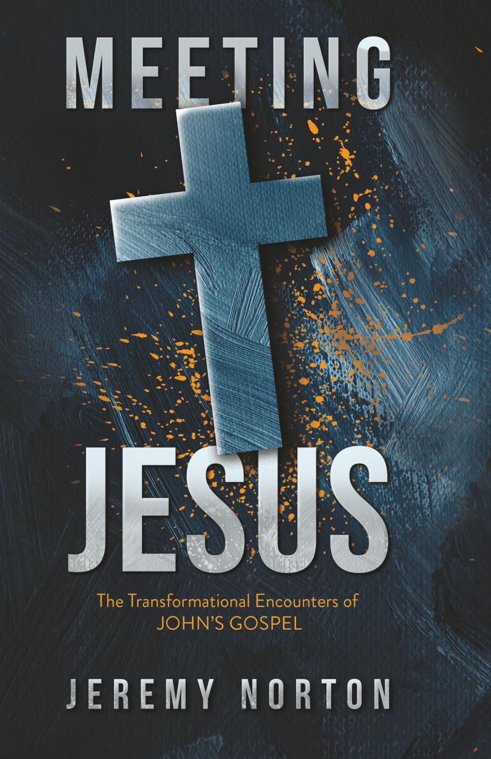 Meeting Jesus: The Transformational Encounters of John’s Gospel