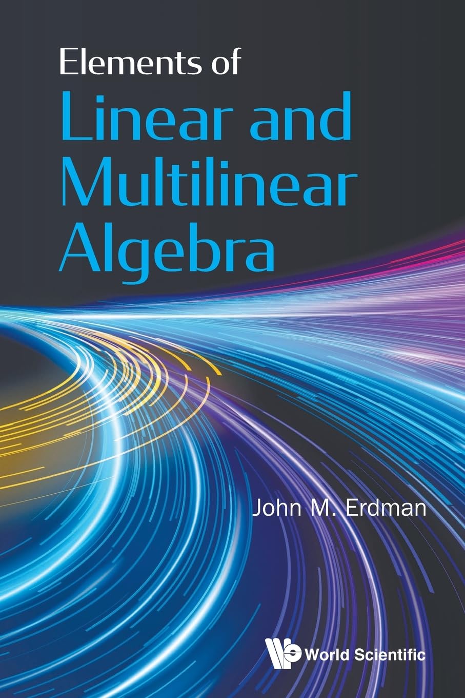 Elements Of Linear And Multilinear Algebra by John M Erdman - 9789819814084