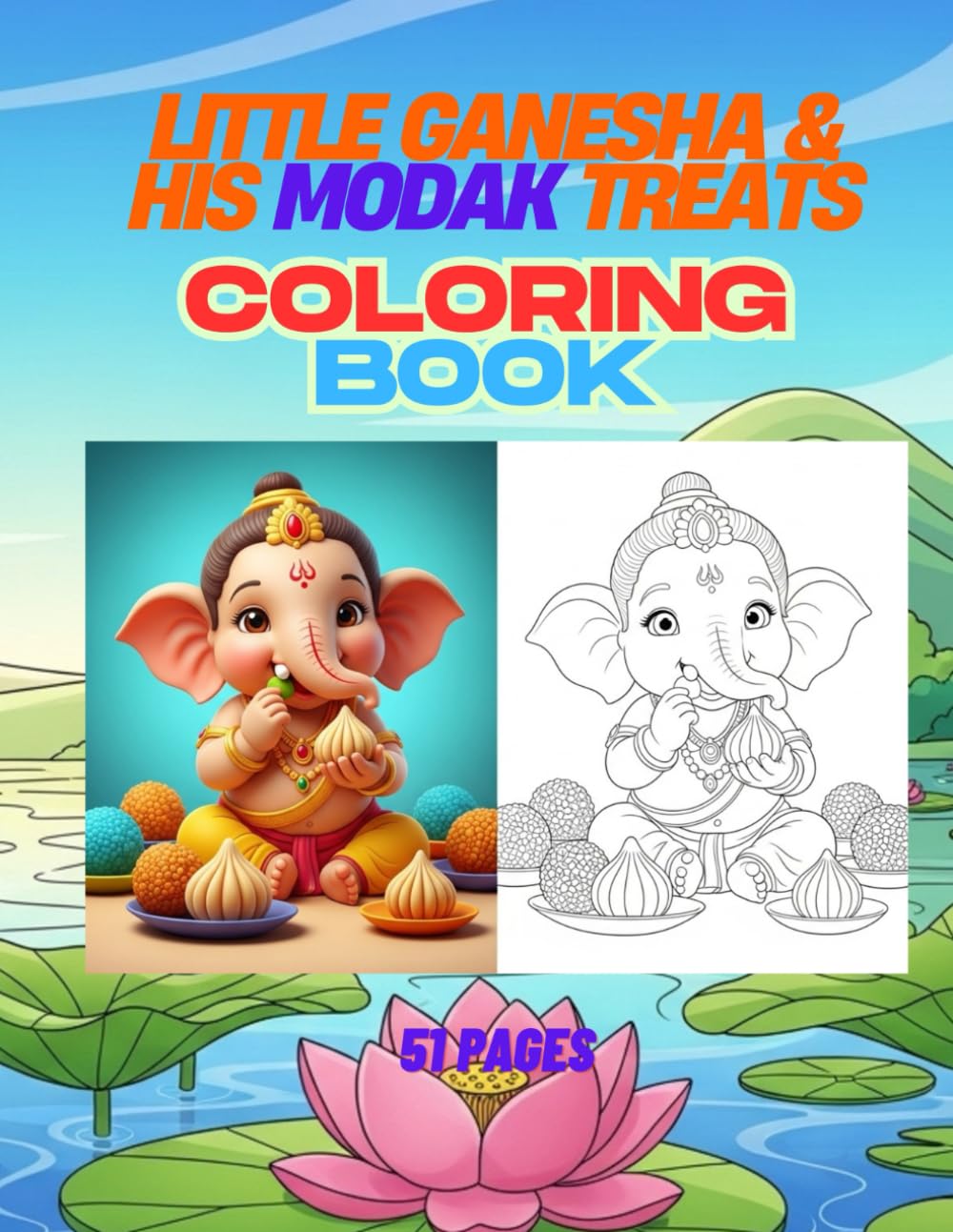 Little Ganesha & His Modak Treats: A Joyful Kids Coloring Book with 50 Cute Baby Ganesha Illustrations Eating (All Ganesha Coloring Book Series)