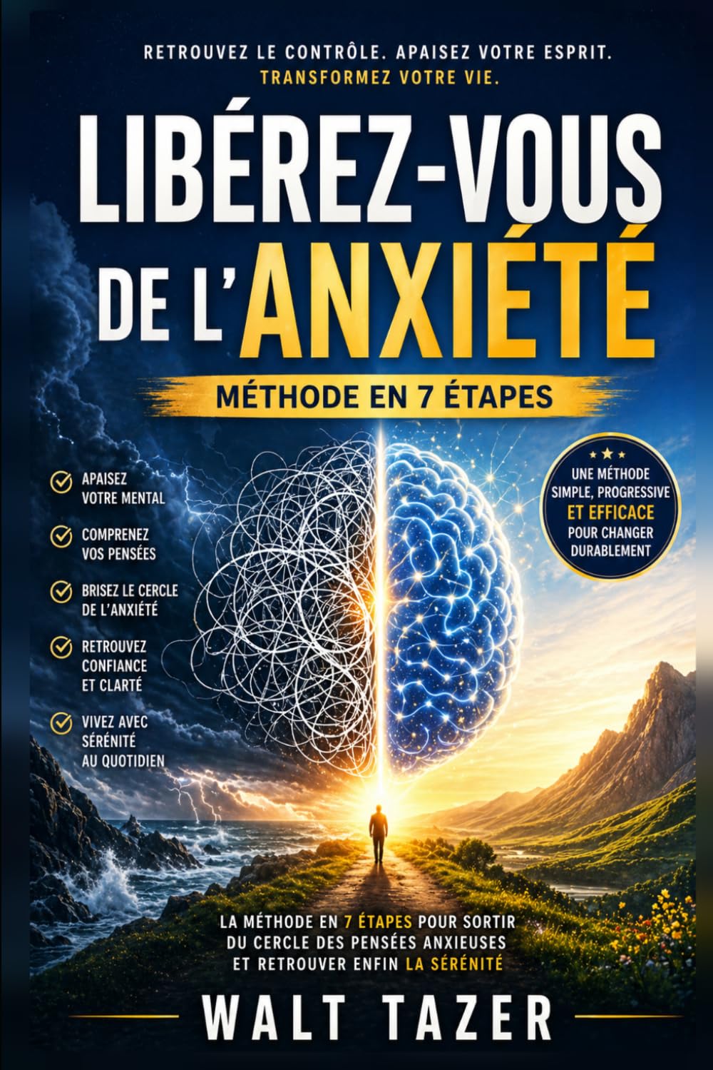 Libérez-vous de l’Anxiété: La méthode en 7 étapes pour sortir du cercle des pensées anxieuses et retrouver enfin la sérénité et la paix intérieure