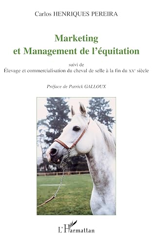 MARKETING ET MANAGEMENT DE L'ÉQUITATION: suivi de Elevage et commercialisation du cheval de selle à la fin du XXe siècle