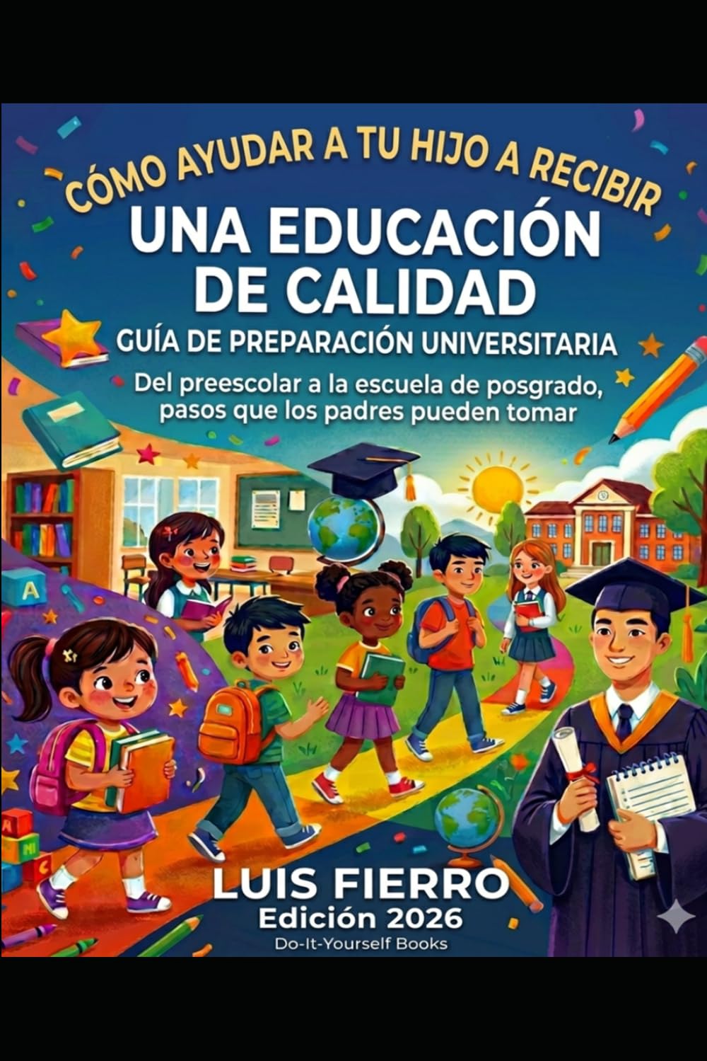 Cómo ayudar a tu hijo a recibir una educación de calidad: Una Guía de preparación universitaria