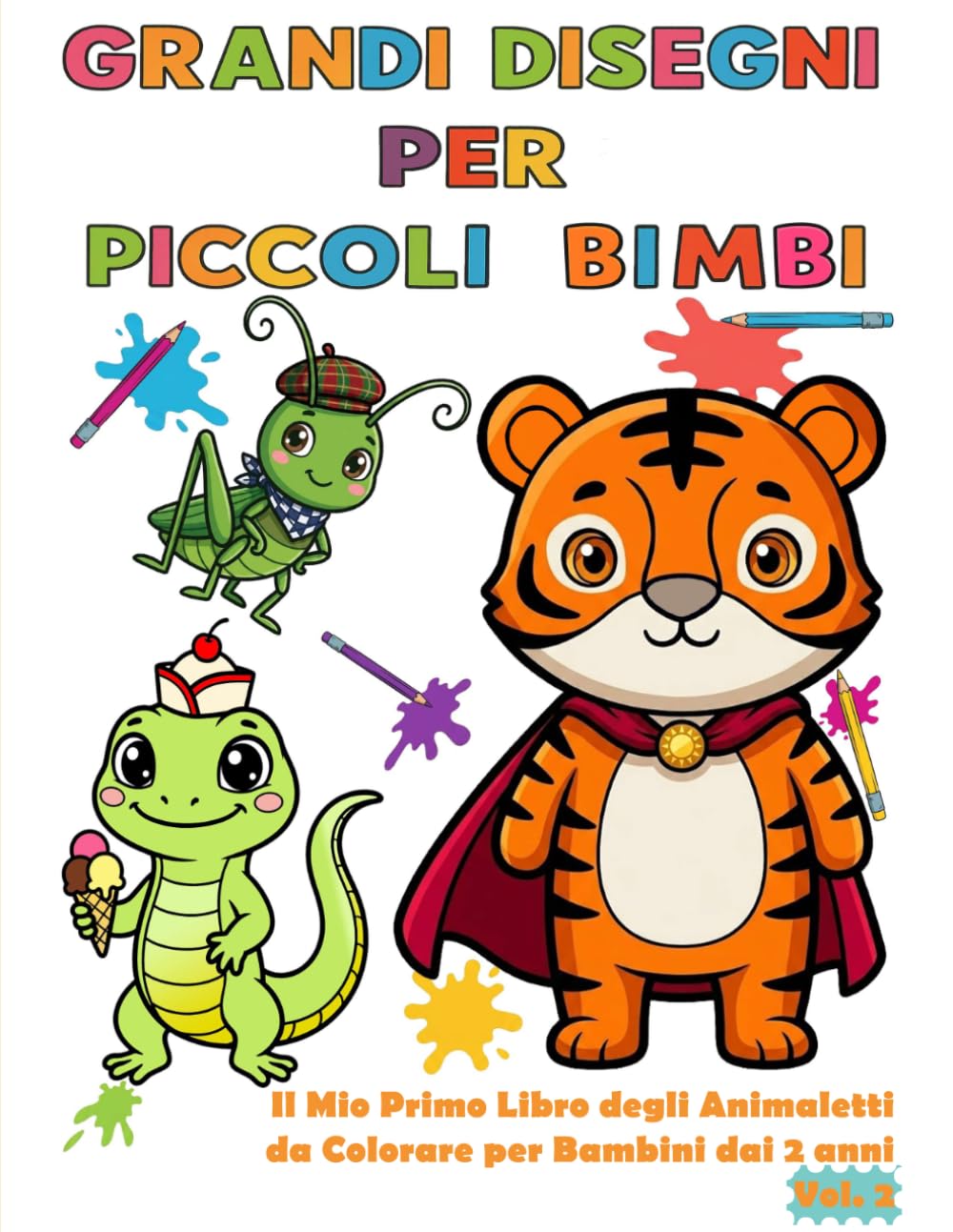 GRANDI DISEGNI PER PICCOLI BIMBI – Vol.2: Il Mio Primo Libro degli Animaletti da Colorare per Bambini dai 2 anni