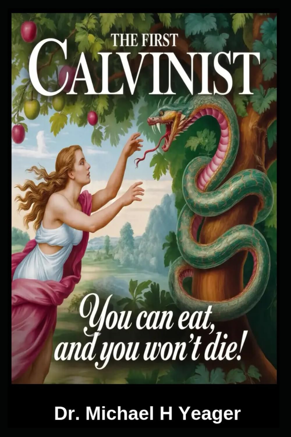 THE FIRST CALVINIST: You can eat, and you won't Die!