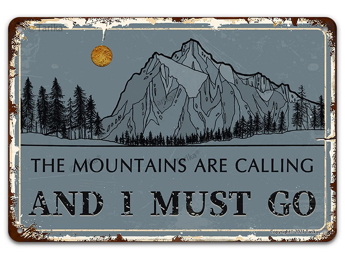 Tarika The Mountains Are Calling And I Must Go Vintage Metal Tin Sign Wall Plaque, Outdoor Street Garage Home Bar Club Wall Decor 12X8 Inch