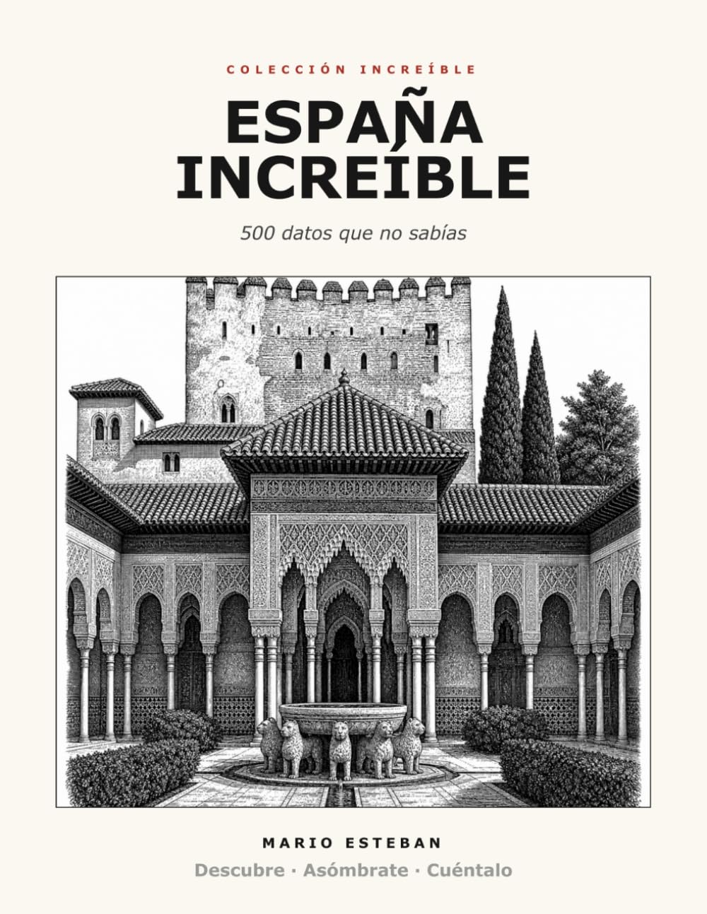 España Increíble: 500 datos que no sabías (Colección increíble)