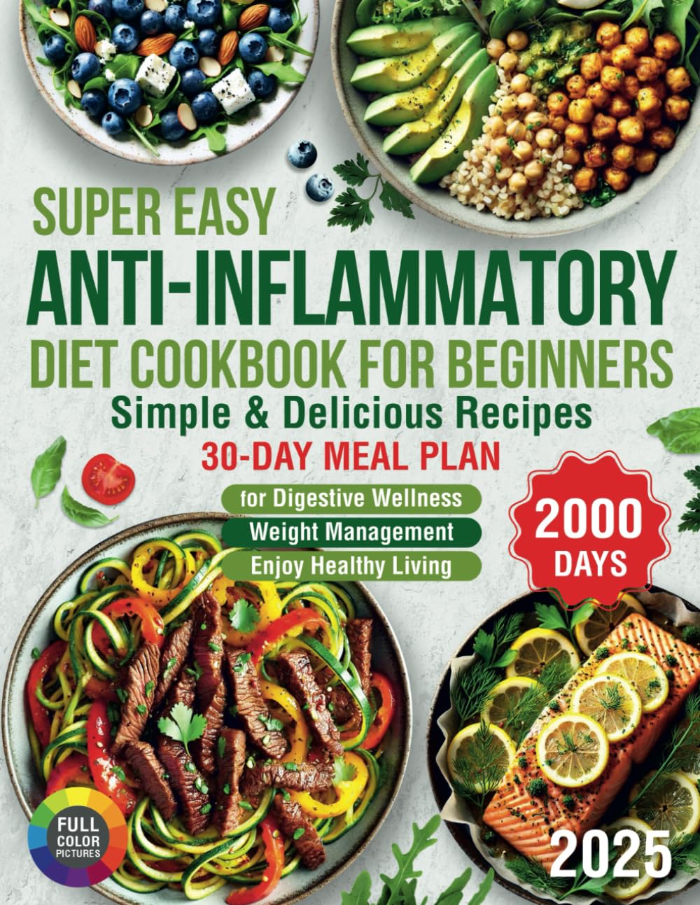 Super Easy Anti-Inflammatory Diet Cookbook for Beginners: 2000 Days of Simple & Delicious Recipes with a 30-Day Meal Plan for Digestive Wellness and … Promote Wellness and Enjoy Healthy Living