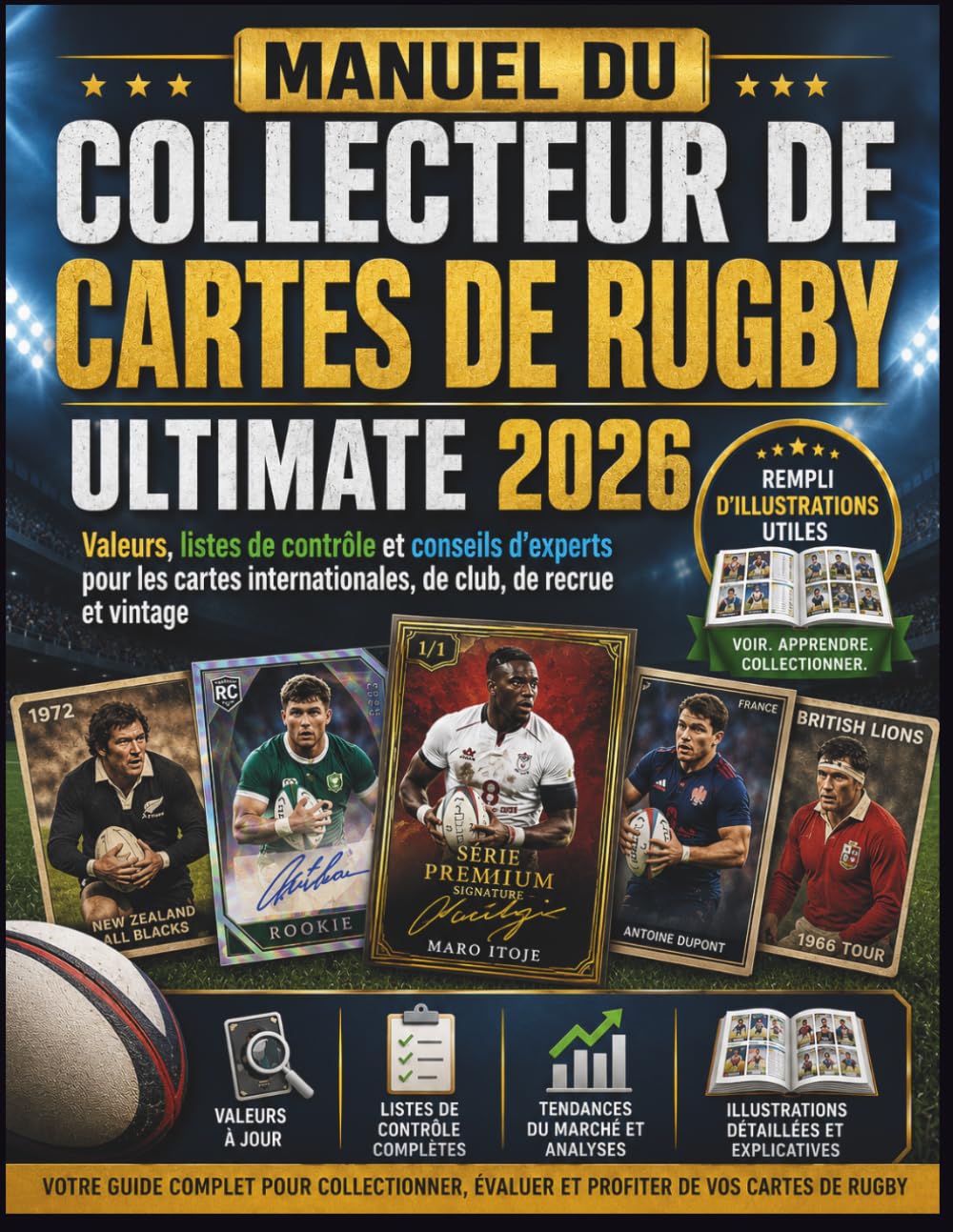 MANUEL DU COLLECTEUR DE CARTES DE RUGBY ULTIMATE 2026: Valeurs, listes de contrôle et conseils d'experts pour les cartes internationales, de club, de recrue et vintage
