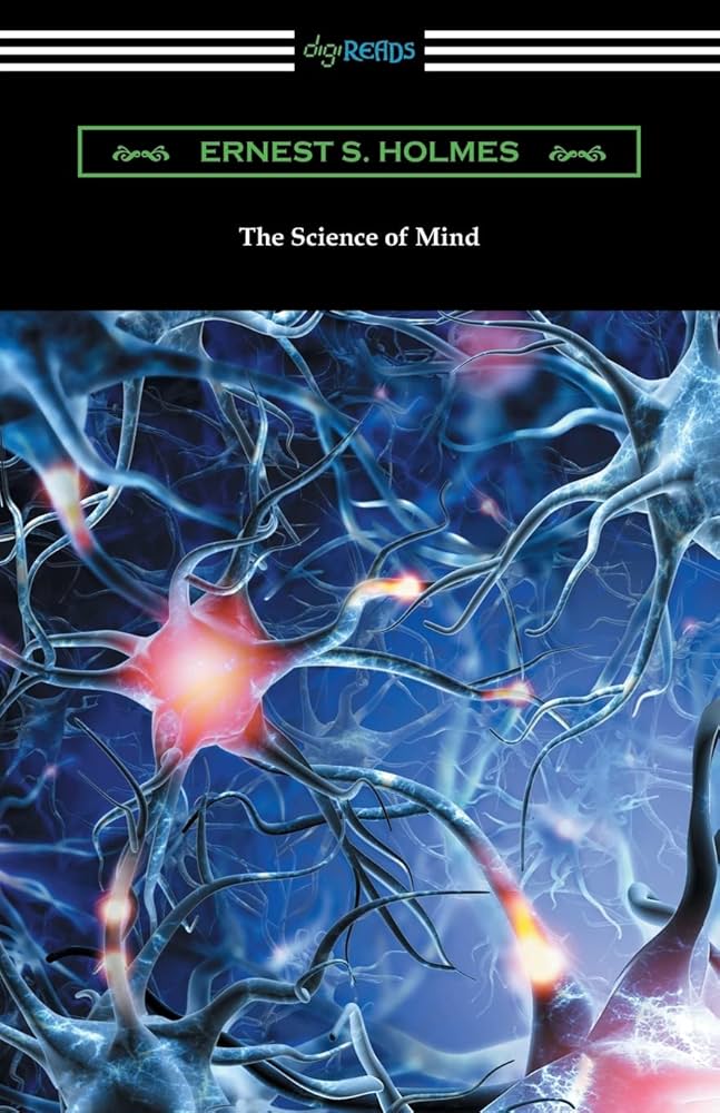 The Science of Mind (The Original 1926 Edition): Holmes