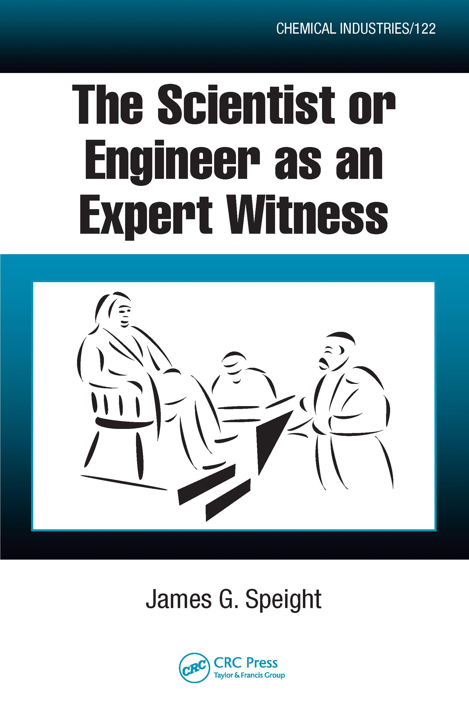 The Scientist or Engineer as an Expert Witness (Chemical Industries Book 122)