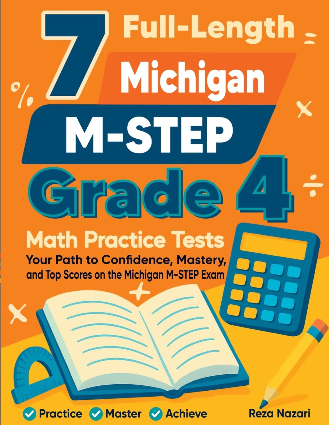 7 Full-Length Michigan M-STEP Grade 4 Math Practice Tests: Your Path to Confidence, Mastery, and Top Scores on the Michigan M-STEP Exam