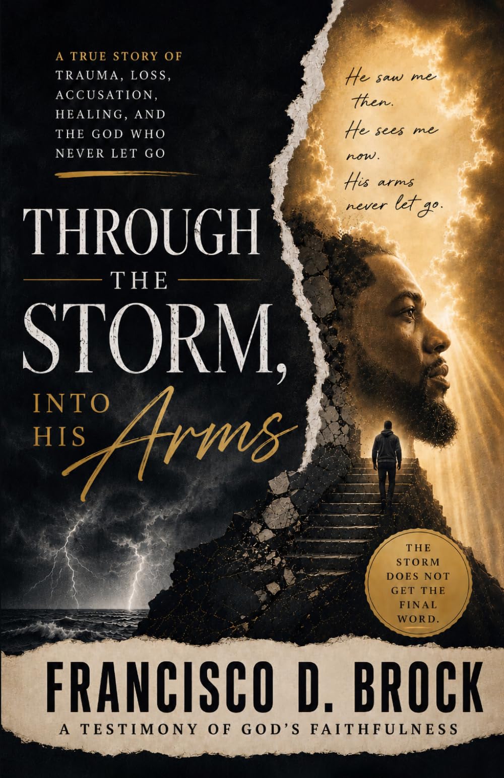 Through The Storm Into His Arms: A Testimony of God's Faithfulness