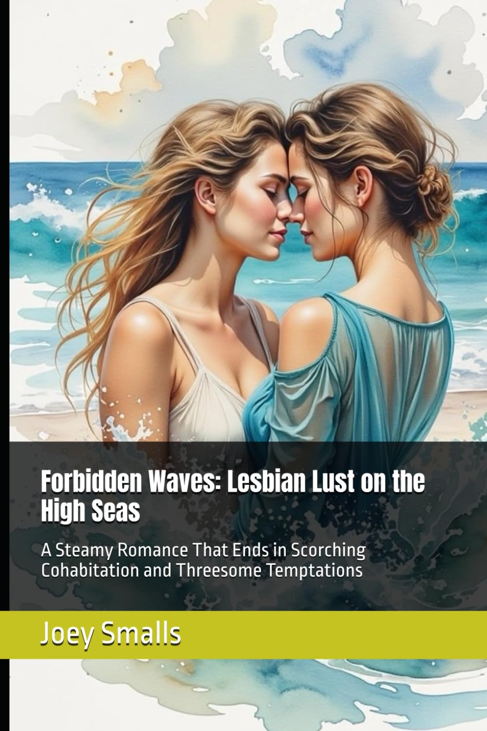 Forbidden Waves: Lesbian Lust on the High Seas: A Steamy Romance That Ends in Scorching Cohabitation and Threesome Temptations
