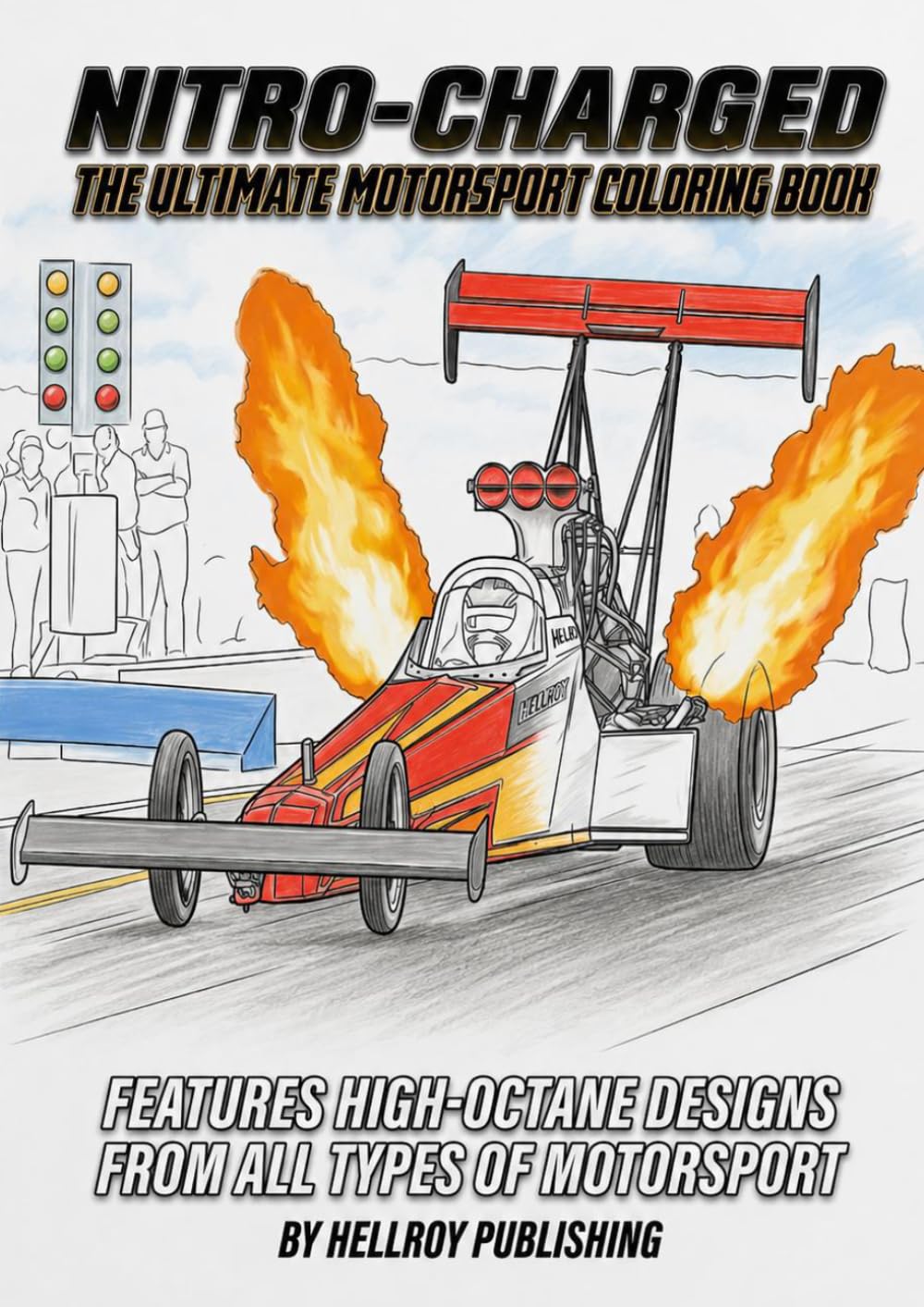 NITRO-CHARGED - The Ultimate Motorsport Coloring Book: Features HIGH-OCTANE Designs from all types of Motorsport