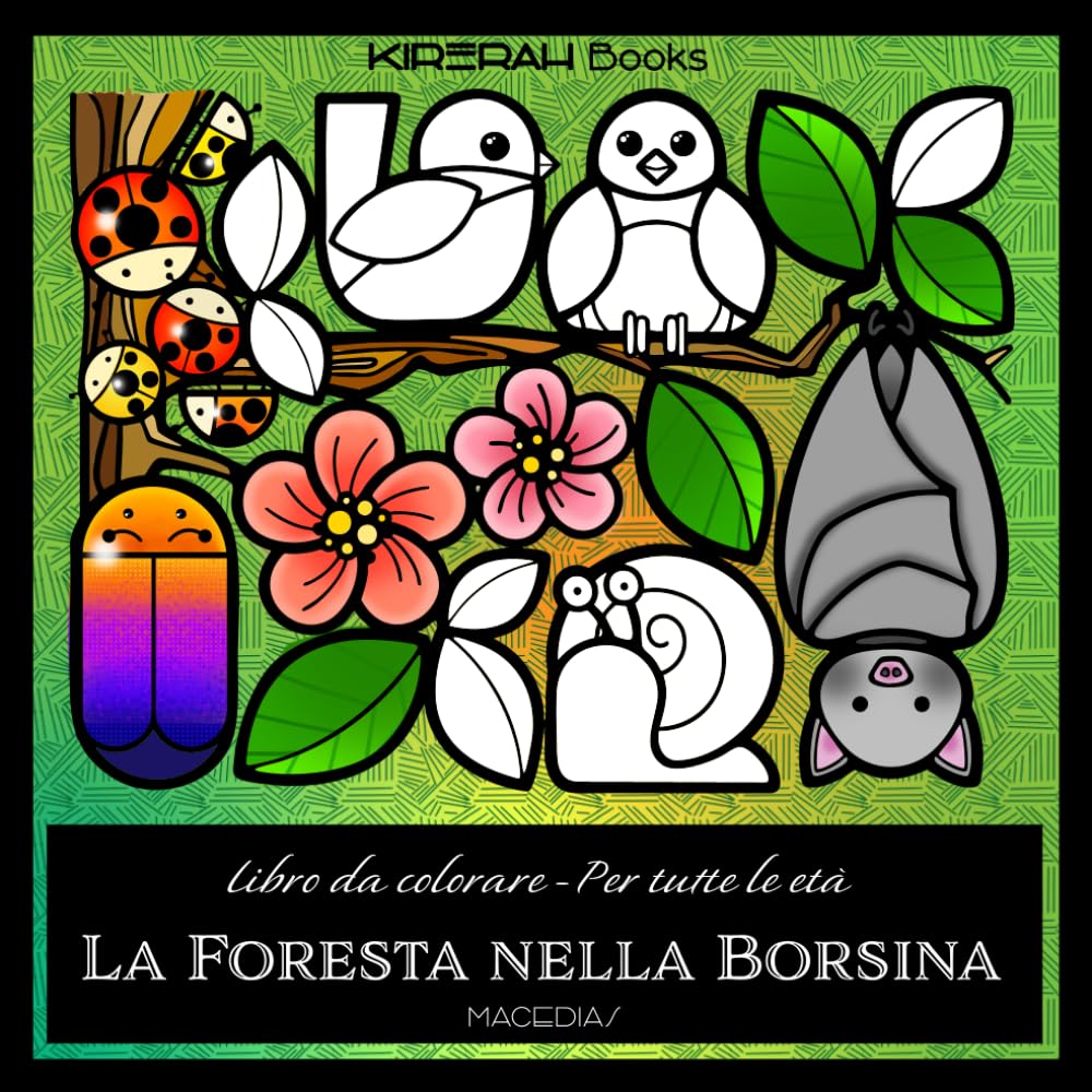 LA FORESTA NELLA BORSINA: Un delizioso libro da colorare sul bosco, ricco di piccole meraviglie del sottobosco, perfetto per tutte le età - Kirerah Books