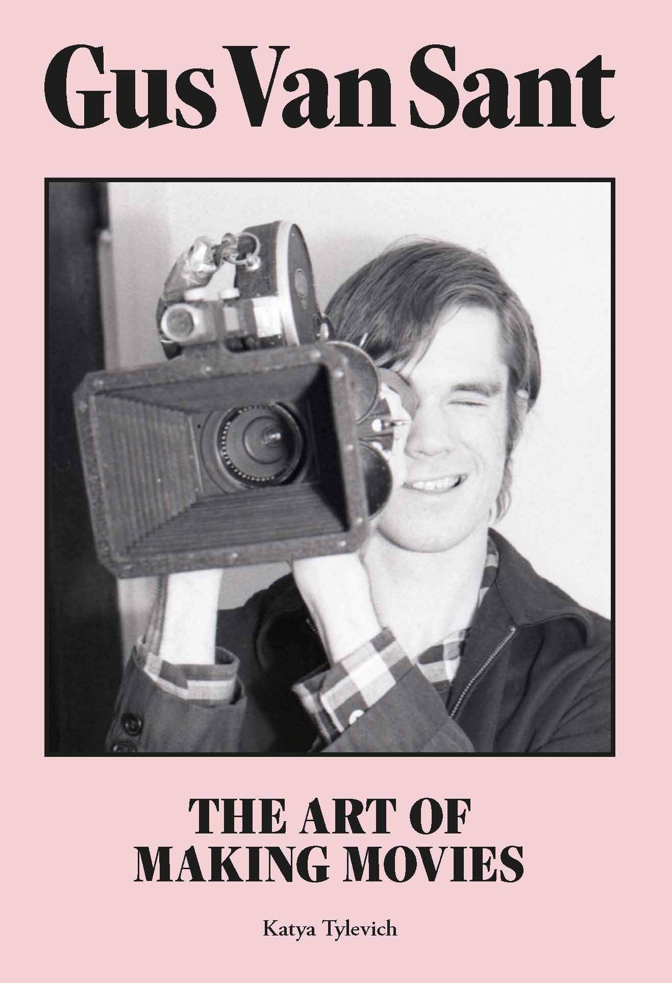 Gus Van Sant : The Art of Making Movies by Katya Tylevich (2021, Hardcover)