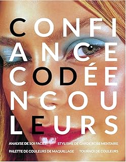 Couleur Personnalisée: Confiance et Puissance de la Couleur - Guide d'Analyse Colorimétrique Personnelle Tout-en-Un: Le Guide des 12 Saisons de Colorimétrie pour Sublimer Votre Beauté Naturelle