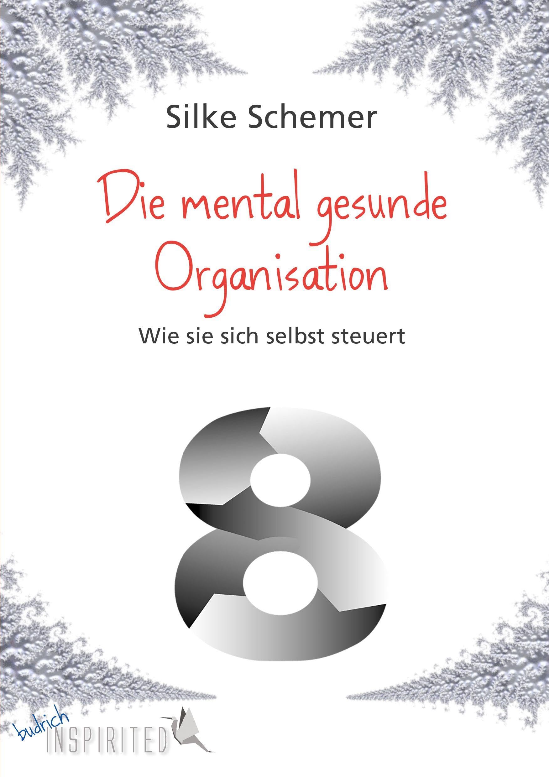 Die mental gesunde Organisation: Wie sie sich selbst steuert