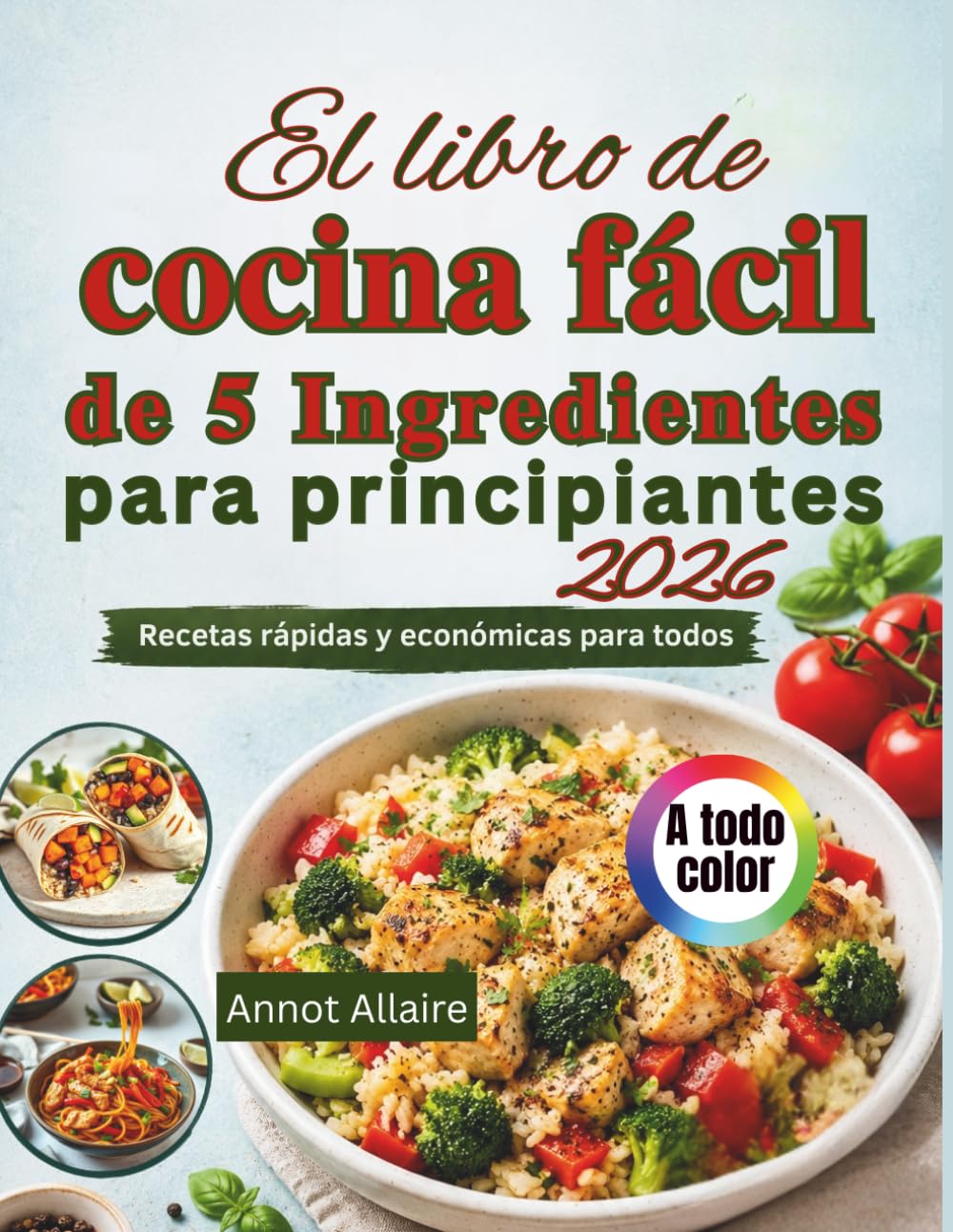 El libro de cocina fácil de 5 ingredientes para principiantes 2026: Recetas rápidas y económicas para todos