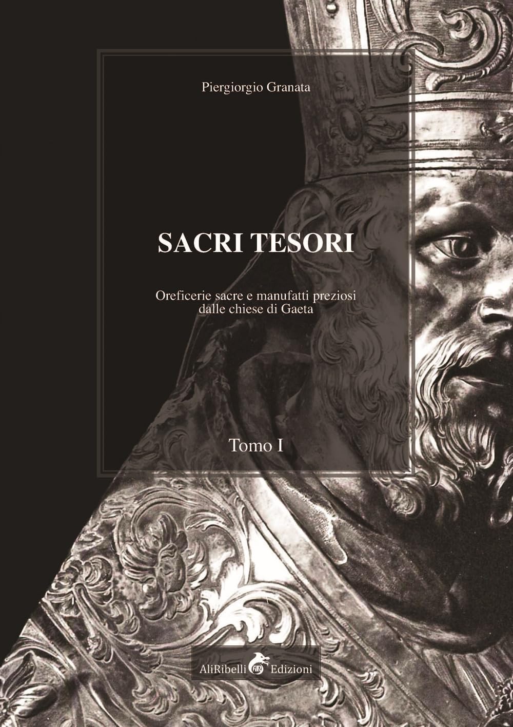 Sacri Tesori: Oreficerie Sacre E Manufatti Preziosi Delle Chiese Di Gaeta (Vol. 1) - 4