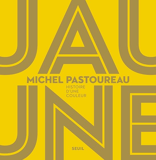 Jaune : Histoire D Une Couleur