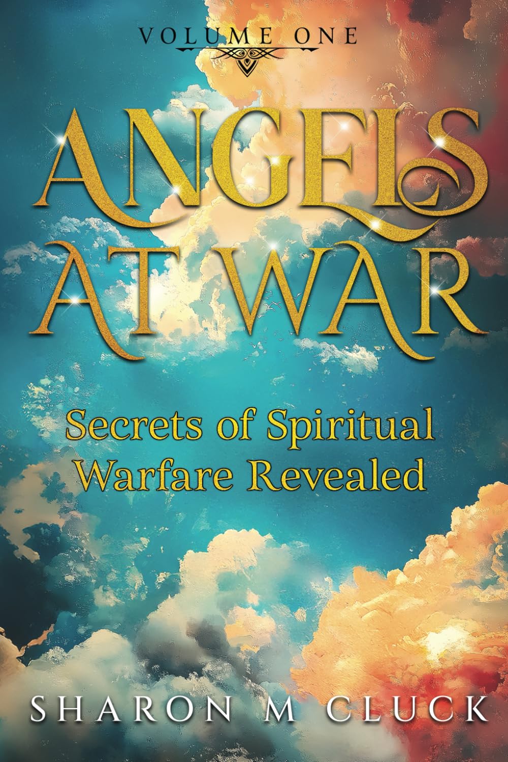 Angels at War: Secrets of Spiritual Warfare Revealed