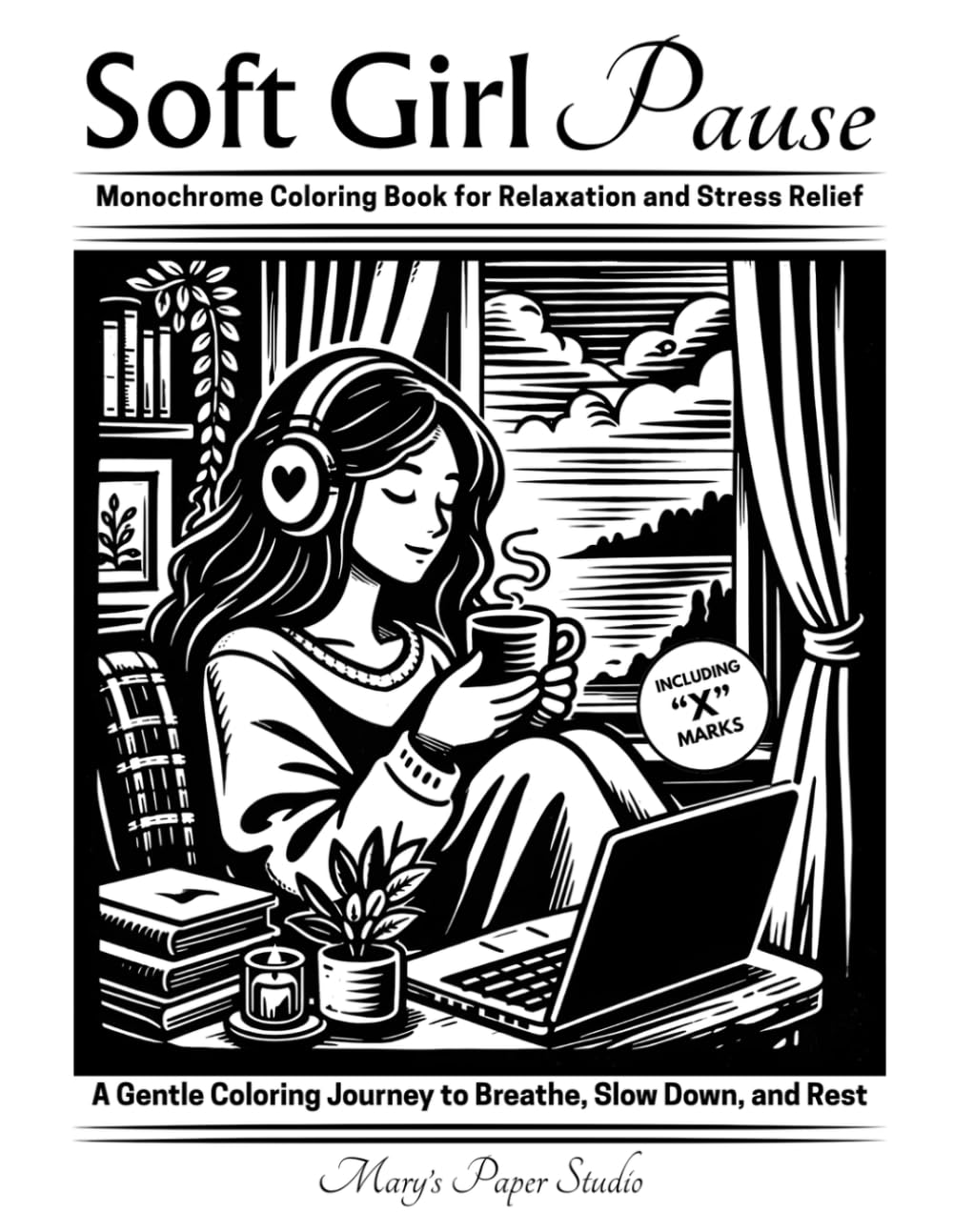 Soft Girl Pause Monochrome Coloring for Relaxation and Stress Relief: A Gentle Coloring Journey to Breathe, Slow down and Rest