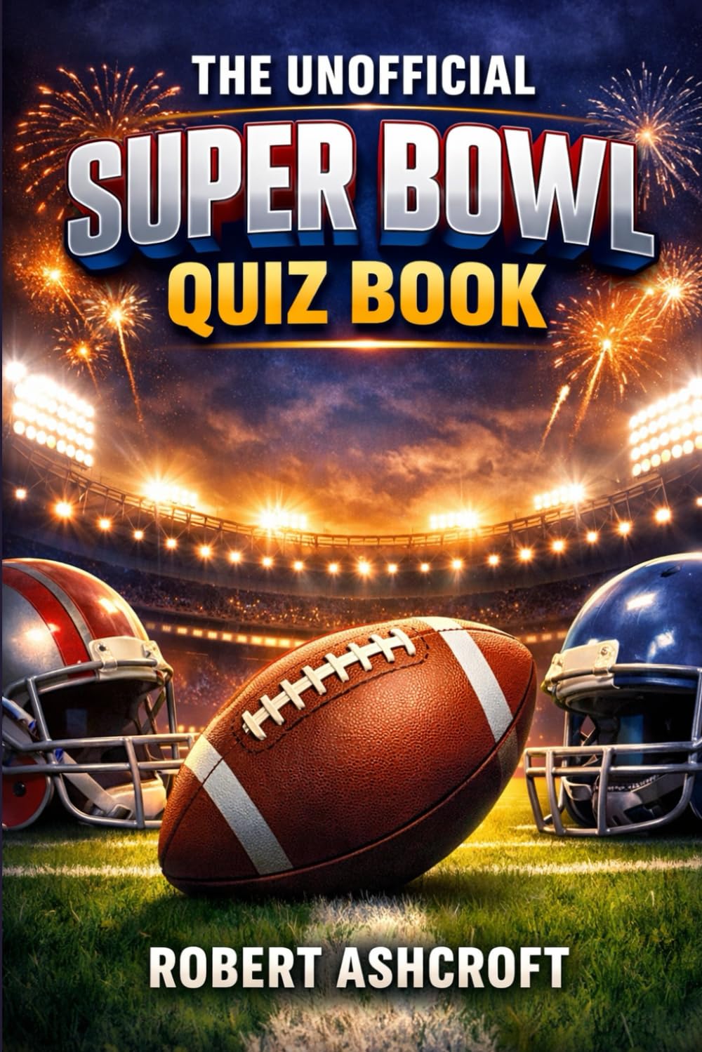 The Unofficial Super Bowl Quiz Book