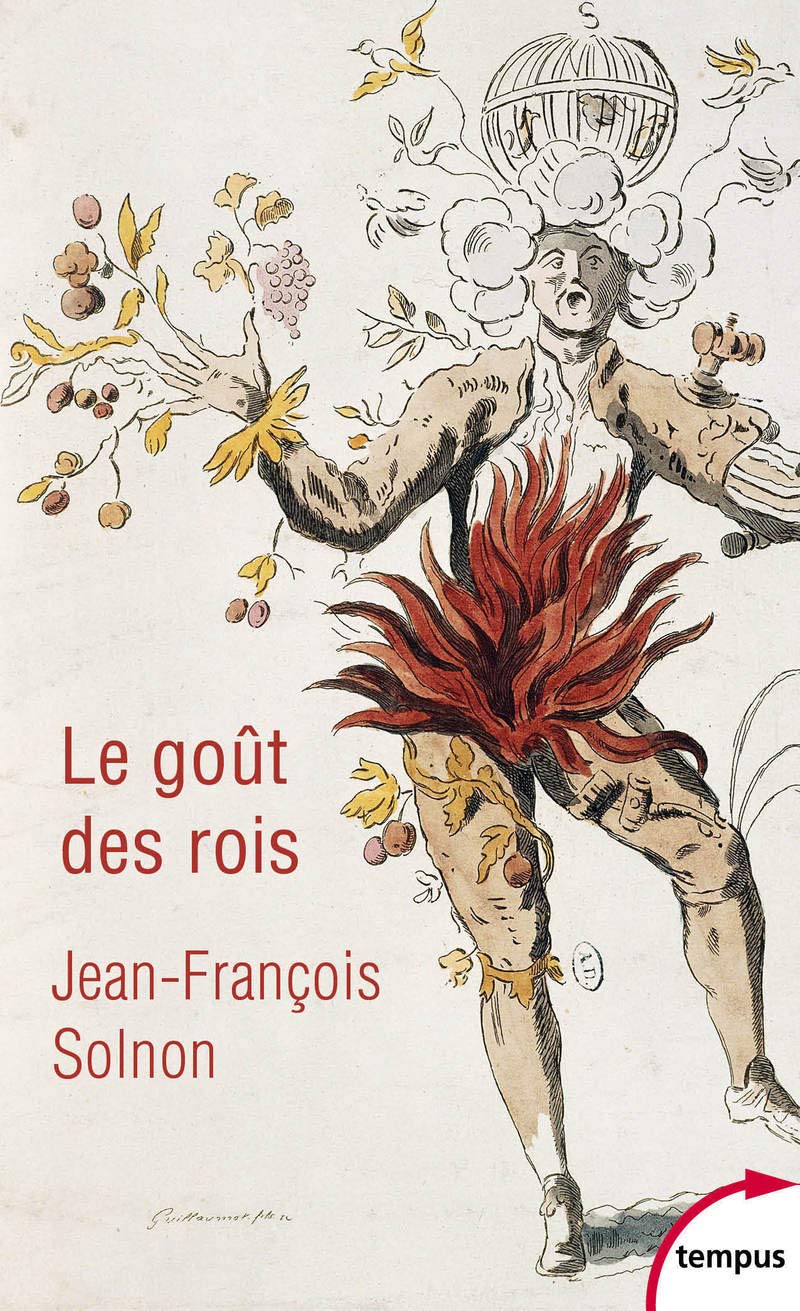 Le goût des rois - De François Ier à Napoléon III (Tempus)