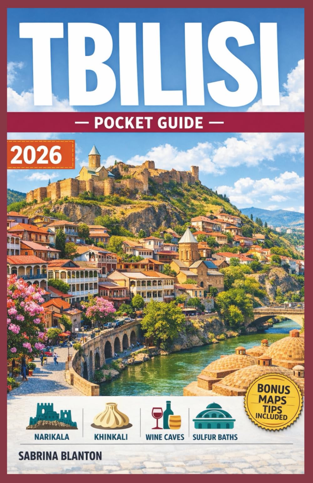 TBILISI POCKET GUIDE 2026: Must-See Sights, Hidden Gems & Itineraries | Insider Tips & Local Secrets | The Essential Companion to Georgia's Ancient Capital