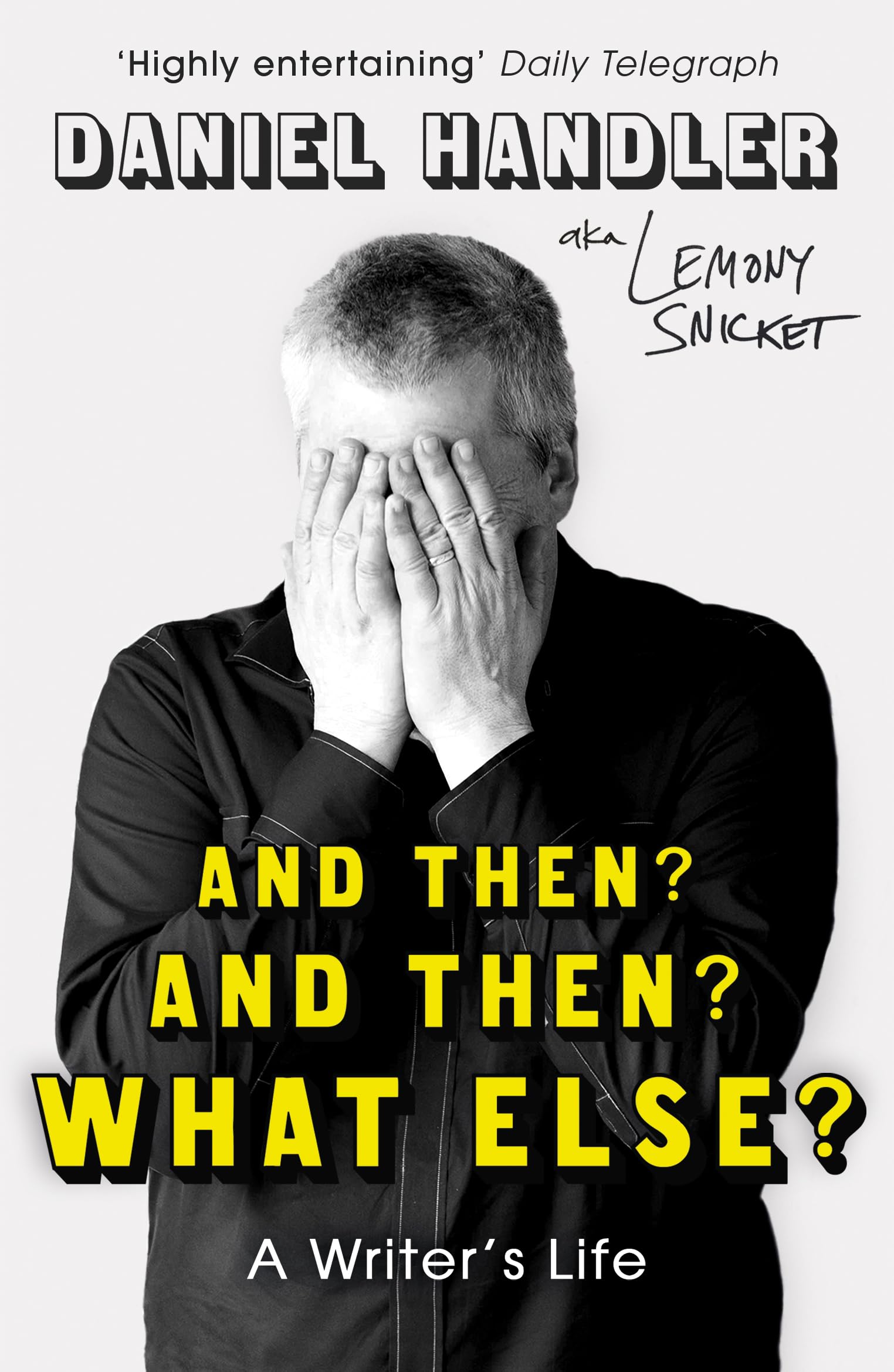 And Then? And Then? What Else?: A Writer's Life