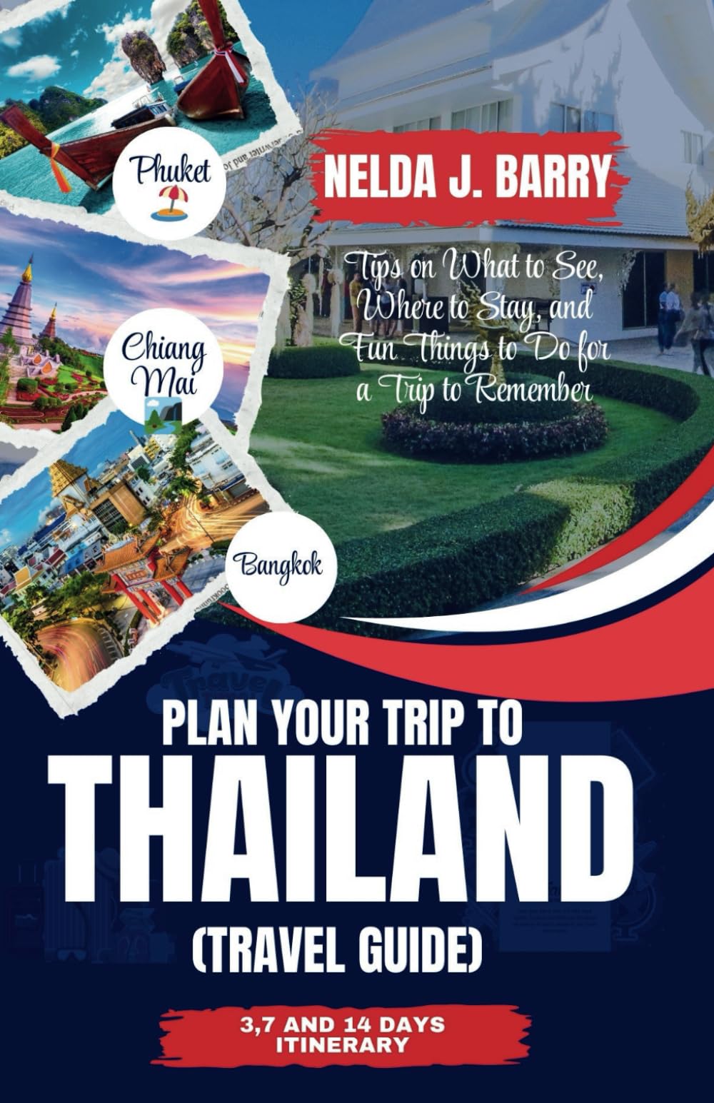 Plan Your Trip to Thailand (Travel Guide): Tips on What to See, Where to Stay, and Fun Things to Do for a Trip to Remember