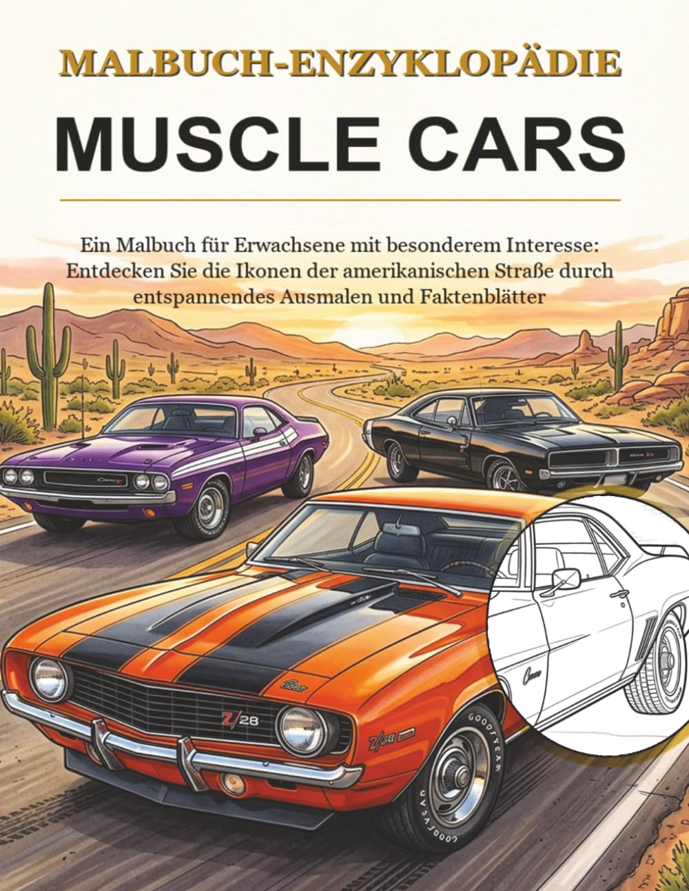 Malbuch-Enzyklopädie: Muscle Cars: Ein Malbuch für Erwachsene mit besonderem Interesse. Entdecken Sie 30 legendäre amerikanische Ikonen mit detaillierten Faktenblättern und kraftvoller Linienkunst.