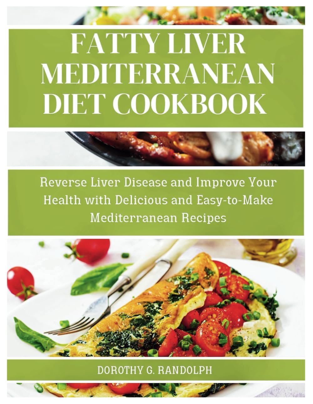 Fatty Liver Mediterranean Diet Cookbook: Reverse Liver Disease and Improve Your Health with Delicious and Easy-to-Make Mediterranean Recipes