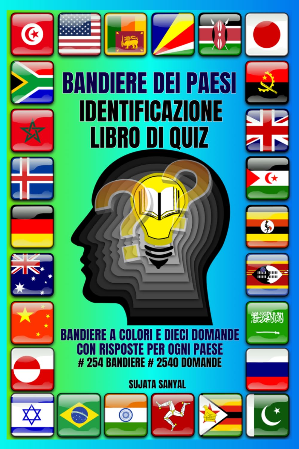 BANDIERE DEI PAESI IDENTIFICAZIONE LIBRO DI QUIZ: Padroneggia le bandiere del mondo con quiz divertenti, sfide visive e affascinanti curiosità sui paesi. # 254 BANDIERE # 2540 DOMANDE / RISPOSTE