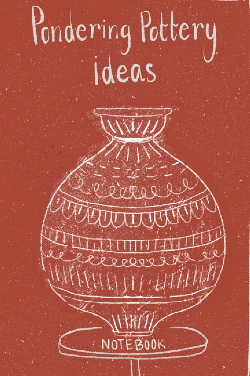 Pondering Pottery Ideas -: Notebook