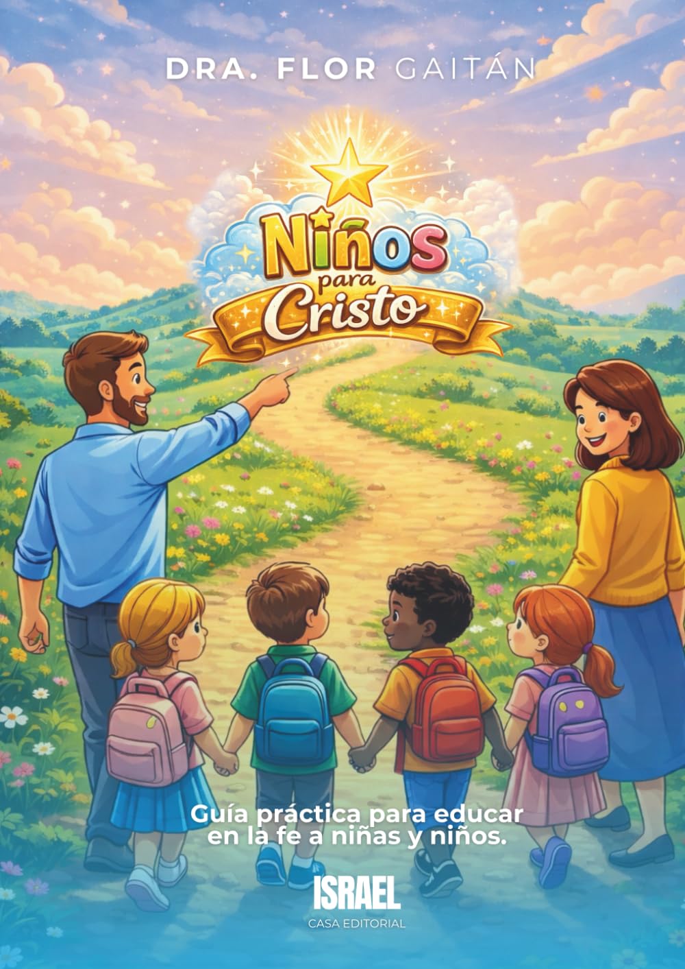 NIÑOS PARA CRISTO: Guía práctica para educar en la fe a niñas y niños.
