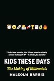 Cover of Kids These Days: Human Capital and the Making of Millennials