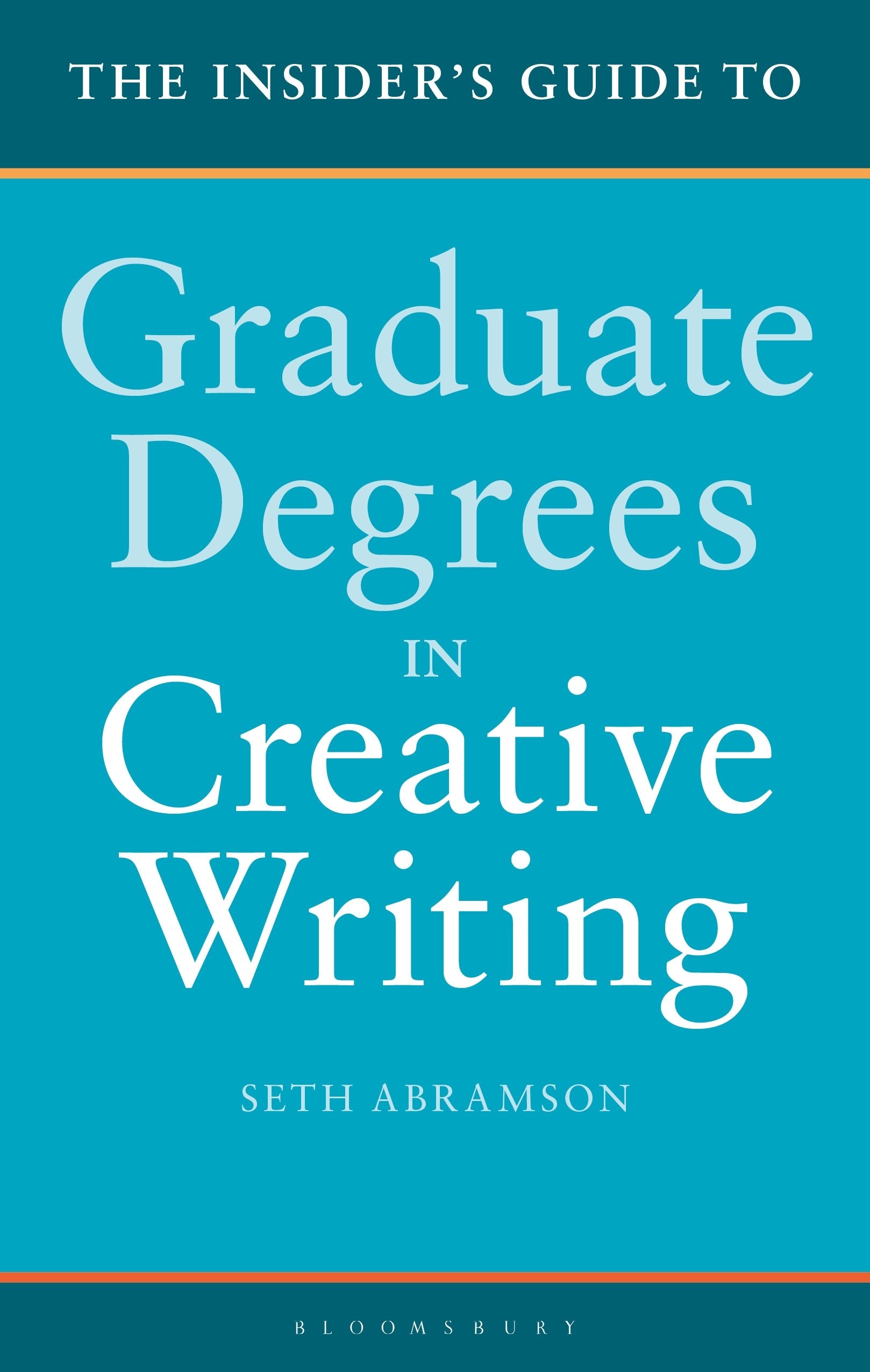 Insider's Guide to Graduate Degrees in Creative Writing, The