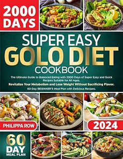 GOLO DIET COOKBOOK FOR BEGINNERS & SENIORS: The Ultimate Guide to Balanced Eating with 2000 Days Recipes. Revitalize Your Metabolism & Lose Weight ... 60-Days Meal Plan. Full Color Pictures.