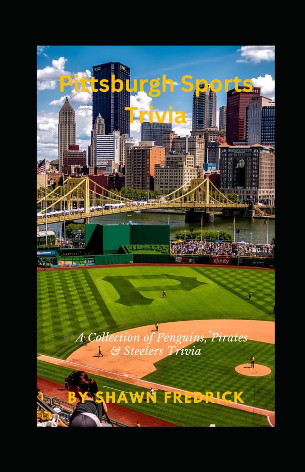 Pittsburgh Sports Trivia: A Collection of Penguins, Pirates & Steelers Trivia