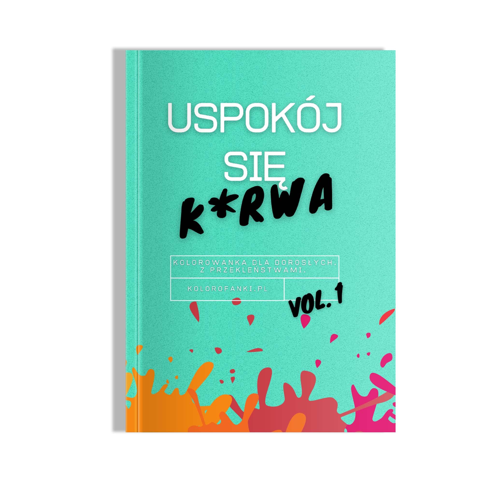 Uspokój się k*rwa. Kolorowanka dla dorosłych. Z przekleństwami.